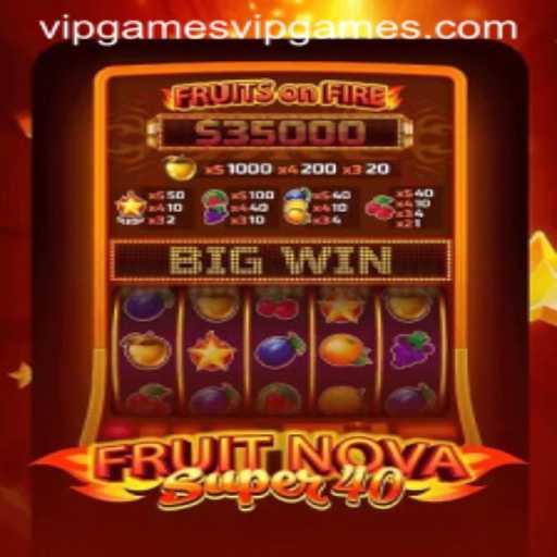 FruitNovaSuper40: Discover a Mesmerizing World of Slots with VIPGames
